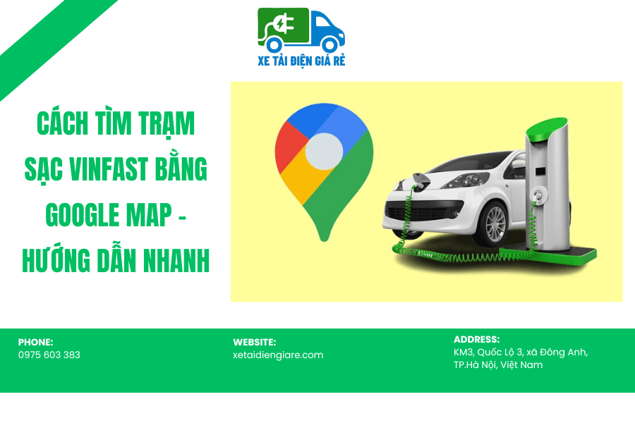 Cach-Tim-Tram-sac- VinFast-bang-Google-Map